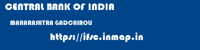 CENTRAL BANK OF INDIA  MAHARASHTRA GADCHIROLI    ifsc code